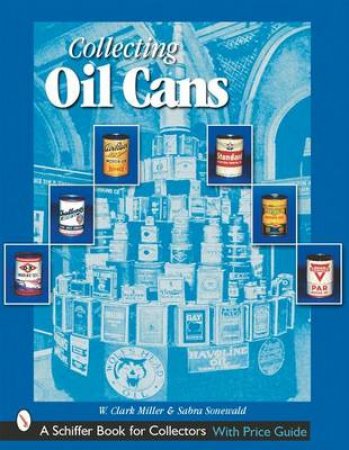 Collecting Oil Cans by MILLER W. CLARK