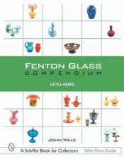 Fenton Glass Compendium 19701985