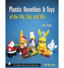 Plastic Novelties and Toys of the 40s 50s and 60s