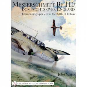 Bombsights over England Erprobungsgruppe 210 in the Battle of Britain by VASCO JOHN