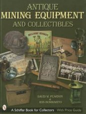 Antique Mining Equipment and Collectibles