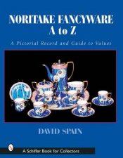 Noritake Fancywares A to Z A Pictorial Record and Guide to Values