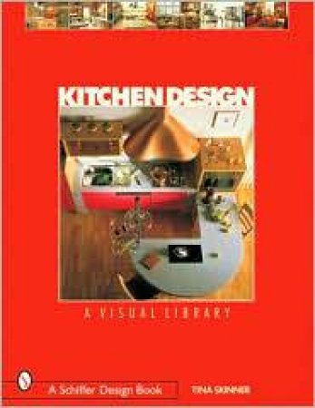 Kitchen Design: A Visual Library by SKINNER TINA