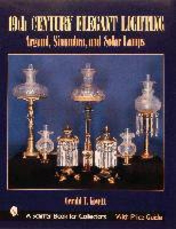 19th Century Elegant Lighting: Argand, Sinumbra, and Solar Lamps by GOWITT GERALD T.