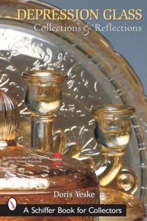 Depression Glass, Collections and Reflections: A Guide with Values by YESKE DORIS
