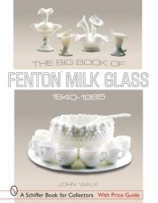 Big Book of Fenton Milk Glass 19401985