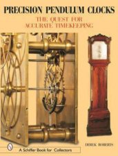 Precision Pendulum Clocks The Quest for Accurate Timekeeping