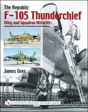Republic F105 Thunderchief Wing and Squadron Histories
