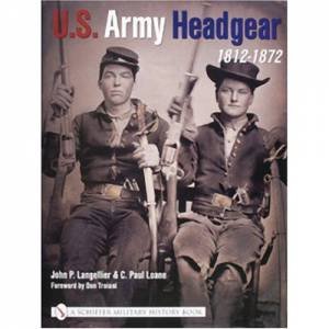 U.S. Army Headgear 1812-1872 by LANGELLIER JOHN P.
