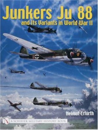 Junkers Ju 88 and Its Variants in World War II by ERFURTH HELMUT