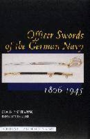 Officer Swords of the German Navy 1806-1945 by STEFANSKI  CLAUS P.