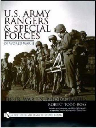 U.S. Army Rangers and Special Forces of World War II:: Their War in Phot