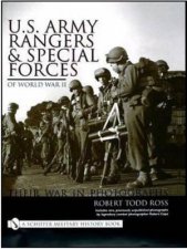 US Army Rangers and Special Forces of World War II Their War in Phot