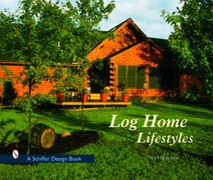 Log Home Lifestyles by SKINNER TINA