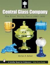 Central Glass Company The First Thirty Years 18631893