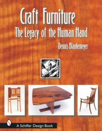 Craft Furniture: The Legacy of the Human Hand by BLANKEMEYER DENNIS