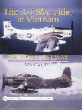 A1 Skyraider in Vietnam The Spads Last War