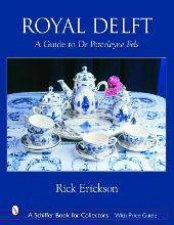 Royal Delft A Guide to De Porceleyne Fels