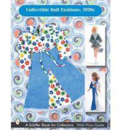 Collectible Doll Fashions: 1970s by VARRICCHIO CARMEN