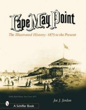 Cape May Point The Illustrated History from 1875 to the Present