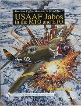 American Fighter-Bombers in World War II: USAAF Jab in the MTO and ETO by WOLF WILLIAM