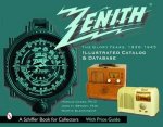 Zenith Radio Glory Years 19361945 Illustrated Catalog and Database