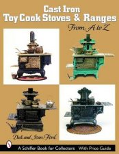 Cast Iron Toy Cook Stoves and Ranges from A to Z