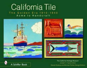 California Tile: Golden Era, 1910-1940: Acme to Handcraft