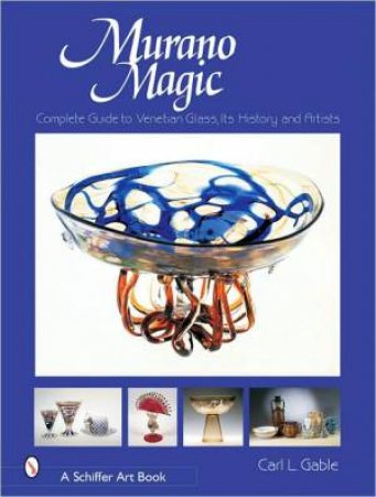 Murano Magic by Carl I. Gable