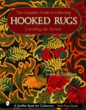 Complete Guide to Collecting Hooked Rugs Unrolling the Secrets