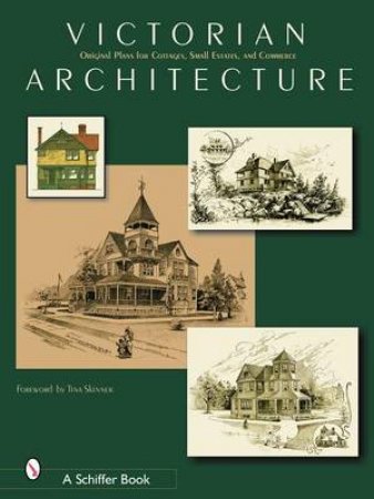 Victorian Architecture: Original Plans for Cottages, Small Estates, and Commerce by EDITORS