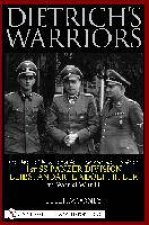 Dietrichs Warriors The History of the 3 Kompanie 1st Panzergrenadier Regiment 1st SS Panzer Division Leibstandarte Adolf Hitler in World War II