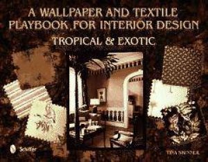 Wallpaper and Textiles Playbook for Interior Design: Trical and Exotic by SKINNER TINA