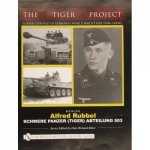 TIGER PROJECT A Series Devoted to Germanys World War II Tiger Tank Crews Book One  Alfred Rubbel  Schwere Panzer Tiger Abteilung 503