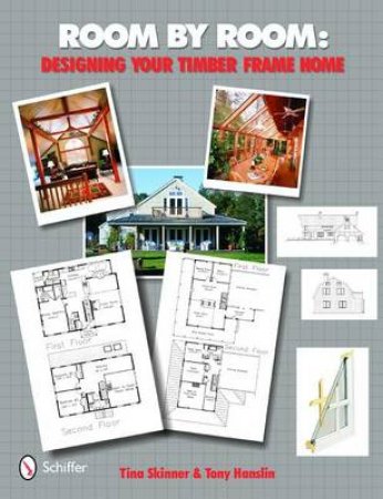 Room by Room: Designing Your Timber Frame Home by SKINNER TINA