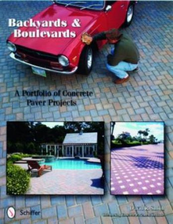 Backyards and Boulevards: A Portfolio of Concrete Paver Projects