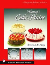 Mauzys Cake Plates A Photographic Reference with Prices
