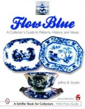 Flow Blue A Collectors Guide to Patterns History and Values