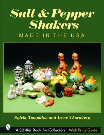 Salt and Pepper Shakers: Made in the USA by TOMPKINS SYLVIA
