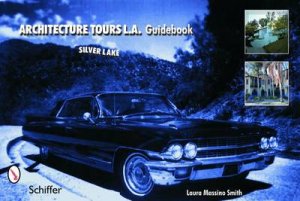 Architecture Tours L.A. Guidebook: Silver Lake by MASSINO SMITH LAURA