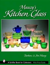 Mauzys Kitchen Glass a Photographic Reference With Prices