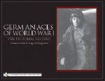 German Aces of World War I The Pictorial Record