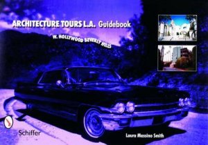Architecture Tours L.a. Guidebooks: West Hollywood/beverly Hills by SMITH LAURA