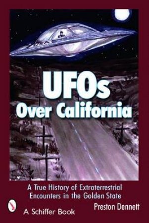 UFOs Over California by Preston Dennett & Kesara