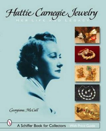 Hattie Carnegie Jewelry: Her Life and Legacy by MCCALL GEORGINA