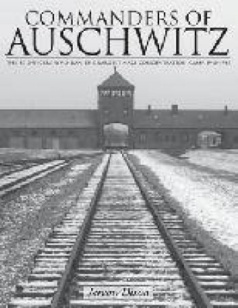 Commanders of Auschwitz by DIXON JEREMY