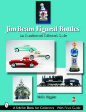 Jim Beam Figural Bottles an Unauthorized Collectors Guide