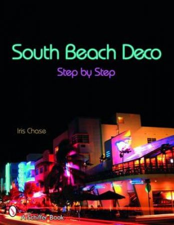 South Beach Deco: Step by Step by CHASE IRIS & RUSSELL SUSAN