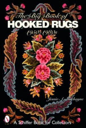 Big Book of Hooked Rugs: 1950-1980s by TURBAYNE JESSIE A.