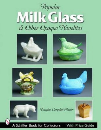 Milk Glass & Other aque Novelties by CONGDON-MARTIN DOUGLAS